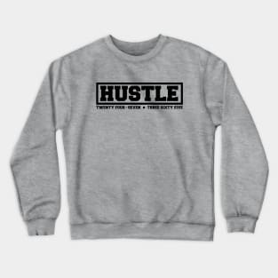 Hustle: 24/7, 365. (black text) Crewneck Sweatshirt